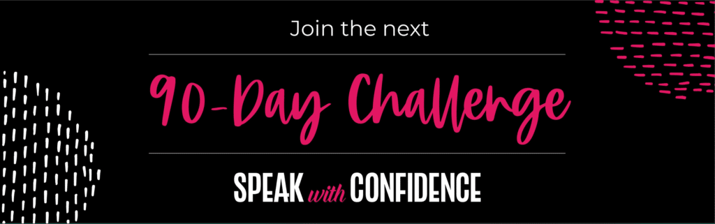 Join the next SPEAK With Confidence 90-Day Challenge